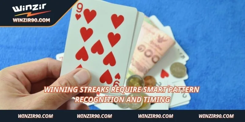 Winning streaks require smart pattern recognition and timing
