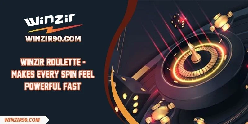 Winzir Roulette - Makes Every Spin Feel Powerful Fast