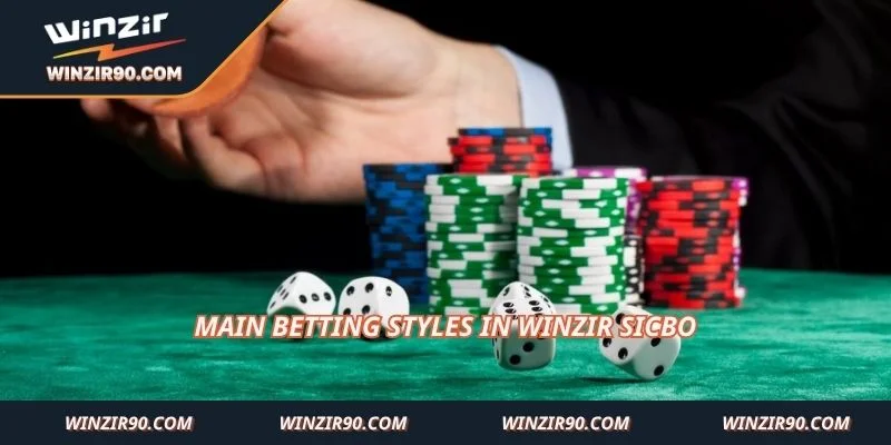 Main betting styles in Winzir Sicbo
