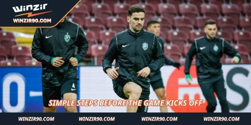 Simple steps before the game kicks off