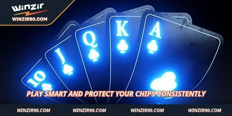 Play smart and protect your chips consistently