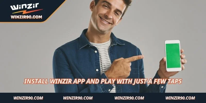 Install Winzir app and play with just a few taps