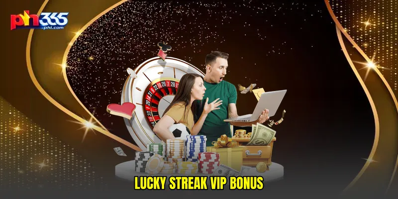 Lucky streak VIP bonus
