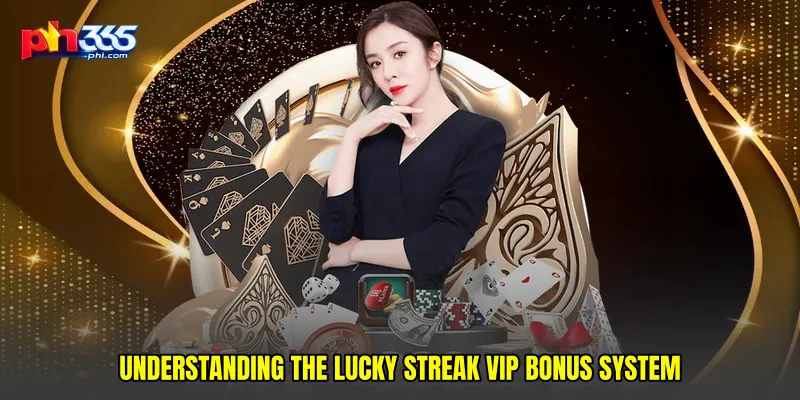 Understanding the Lucky streak VIP bonus system